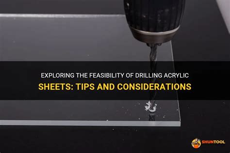 Exploring The Feasibility Of Drilling Acrylic Sheets Tips And Considerations Shuntool