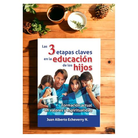 Las Etapas Claves En La Educaci N De Los Hijos