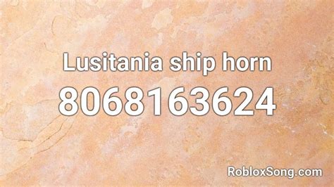 Lusitania Ship Horn Roblox ID Roblox Music Codes