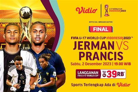 Link Live Streaming Piala Dunia U 17 Babak Final Jerman Vs Prancis Di