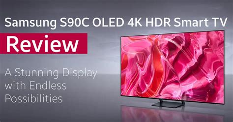 Samsung S90C OLED 4K HDR Smart TV Review - A Stunning Display with Endless Possibilities