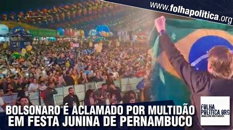 Multidão aclama Bolsonaro em festa junina em Caruaru Pernambuco YouTube