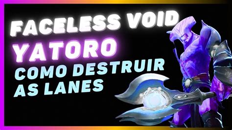 Como Jogar Faceless Void Dota Guia Completo Youtube