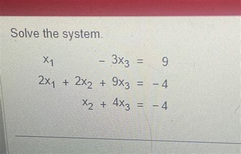 Solved Solve The System X1 3x3 92x1 2x2 9x3 4x2 4x3 4