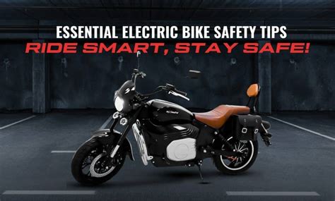 10+Effective Electric Bike Safety Tips(Ride smart stay safe)