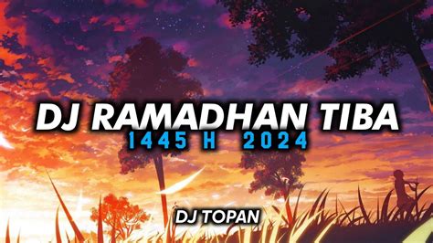 DJ RAMADHAN TIBA FULL BASS 1445 H 2024 YouTube Music