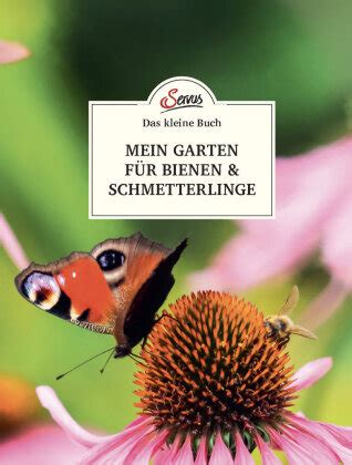 Das kleine Buch Mein Garten für Bienen Schmetterlinge Servus