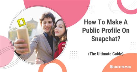 How To Make A Public Profile On Snapchat The Ultimate Guide In 2023