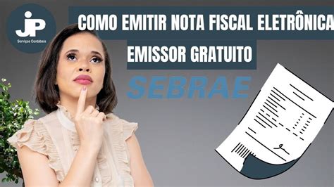 Como Emitir Nota Fiscal Eletronica Emissor Gratuito Sebrae