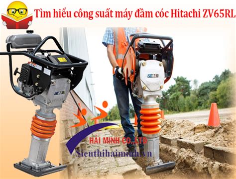 Tìm Hiểu Công Suất Máy Đầm Cóc Hitachi ZV65RL