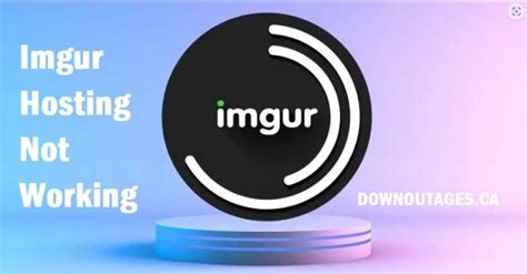 Imgur Down Or Service Outage Check Current Outages And Problems Downoutages Ca