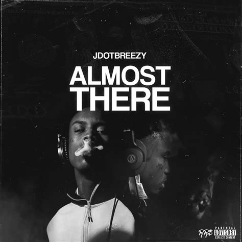 Jdot Breezy - Almost There Lyrics and Tracklist | Genius