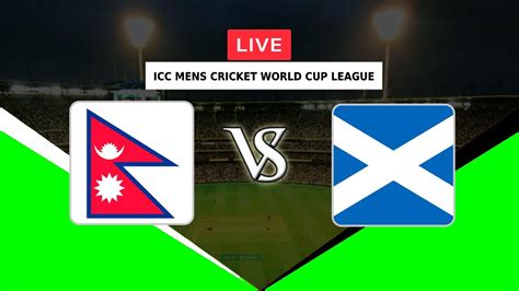 🔴live Nepal Vs Scotland Icc Mens Cricket World Cup League 2023 Sco Vs Nep Odi Nep Vs Sco