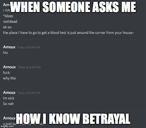 I Know The Sting Of Betrayal Guys Imgflip