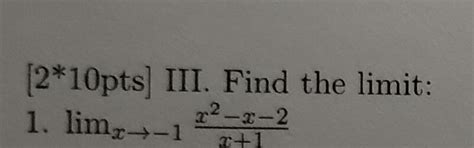 Solved Find The Limit Limx→ 1x2 X 2x 1