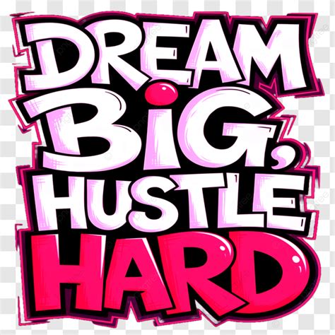 Dream Big Hustle Hard Design Bold Text Dream Big Hustle Hard