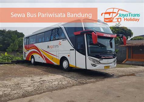 Sewa Bus Pariwisata Bandung Murah Terlengkap 2025 Jaya Trans Holiday