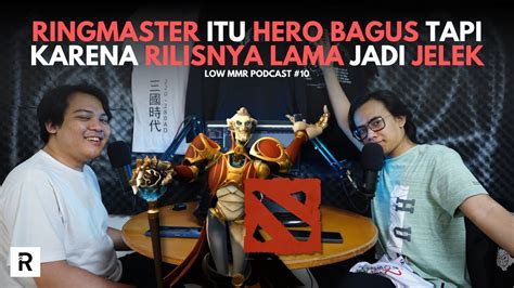 Ngobrolin Hero Baru Dota 2 Ringmaster Sampai Gila LOW MMR Podcast