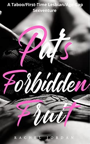 Pat S Forbidden Fruit Taboo First Time Lesbian Age Gap Kindle Edition By Jordan Rachel