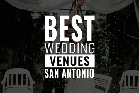 Amazing Wedding Venues In San Antonio Tx