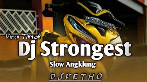 Dj Strongest Slow Angklung Viral Tiktok Dj Petho Remix Youtube