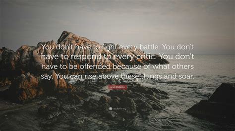 Joel Osteen Quote “you Don’t Have To Fight Every Battle You Don’t Have To Respond To Every