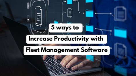 Ways To Increase Productivity With Fleet Management Software