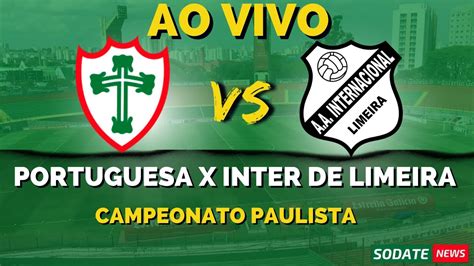 Portuguesa X Inter De Limeira Ao Vivo Campeonato Paulista Youtube