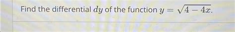 Solved Find The Differential Dy Of The Function Y 4 4x2 Chegg