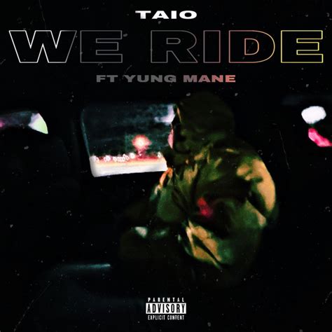 We Ride Song And Lyrics By Taiojr Yung Mane Spotify