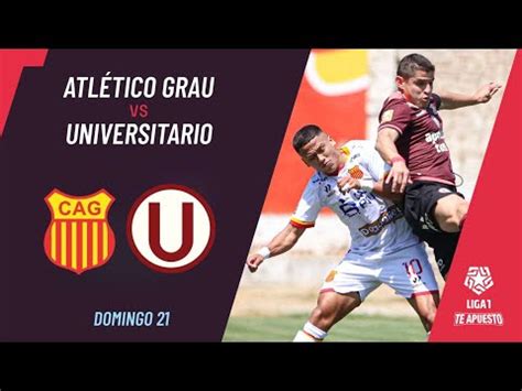 Universitario Vs Atl Tico Grau Resumen Goles Y Video Por Liga