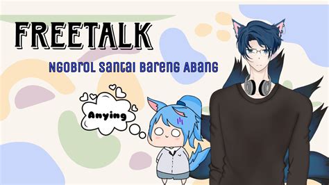 Freetalk Bareng Abang Kazuhiroakari Youtube