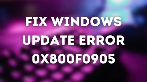 Beheben Sie Den Windows Update Fehler 0x800f0905