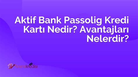 Aktif Bank Passolig Kredi Kartı Nedir Avantajları Nelerdir