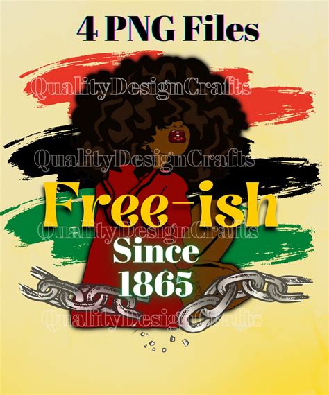 Living Free Ish Since 1865 Png Juneteenth Is My Independence Day