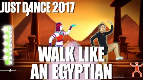 ⭐ Just Dance 2017 Walk Like An Egyptian The Bangles ⭐ Youtube