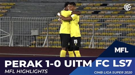 Perak Uitm Fc Ls Mfl Highlights Youtube