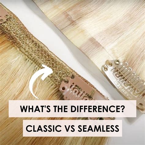 Whats The Difference Between Classic And Seamless Clip In Extensions