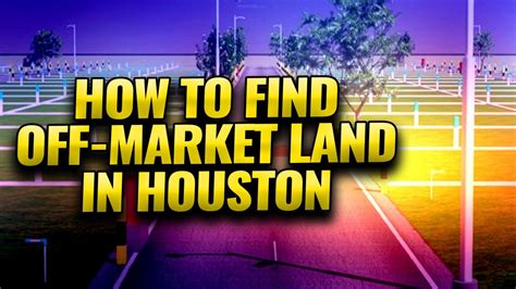 How To Find Off Market Land In Houston Youtube