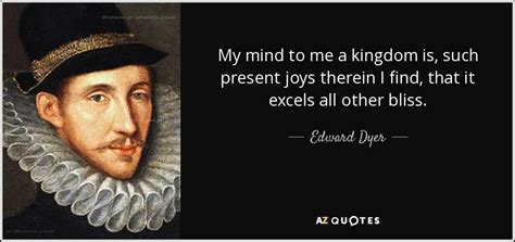 Top Quotes By Edward Dyer A Z Quotes