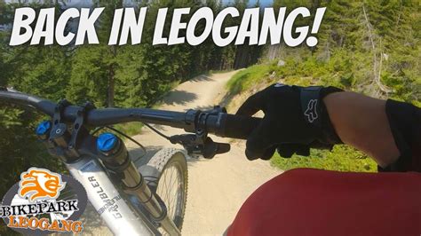 Back In Leogang I Tag I Bikepark Leogang Youtube