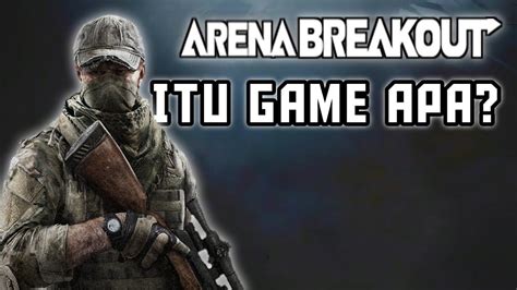 Arena Breakout Itu Game Apa YouTube