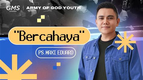 Bercahaya Ps Maxi Eduard Ibadah Aog Youth Gms Sumatera Youtube