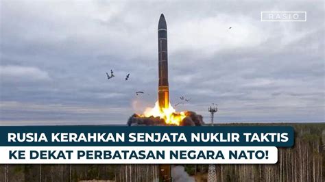 Rusia Kerahkan Senjata Nuklir Taktis Ke Dekat Perbatasan Negara NATO