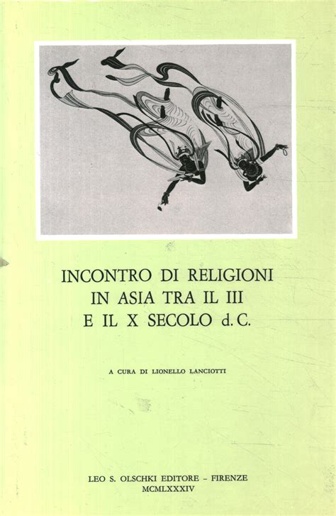 Incontro Di Religioni In Asia Tra Il III E Il X Secolo D C Lionello