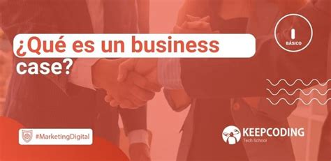 Qu Es Un Business Case Keepcoding Bootcamps