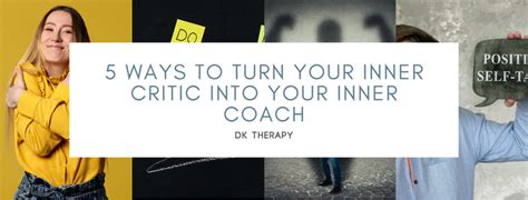 5 Tips To Turn Your Inner Critic Into Inner Coach Dk Therapy