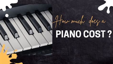 How Much Does A Piano Cost Price Chart Included Top Rate Reviews