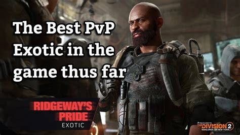 Tom Clancy S The Division Ridgeway S Pride Is The Best Pvp Exotic In