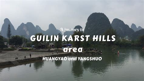 A Journey to Guilin Karst Hills area- explore Yangshuo and Huangyao